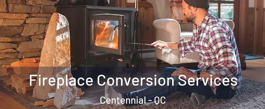 Fireplace Conversion Services Centennial - QC