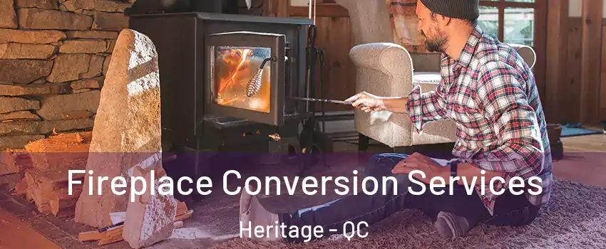 Fireplace Conversion Services Heritage - QC