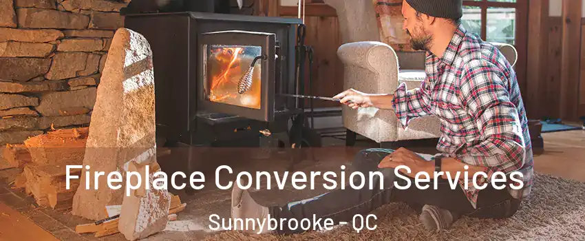  Fireplace Conversion Services Sunnybrooke - QC