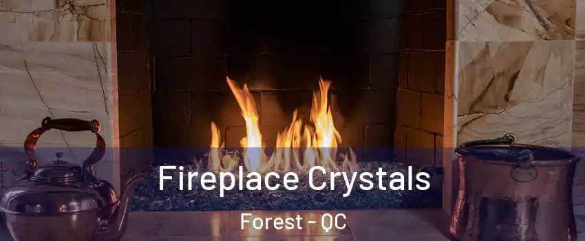  Fireplace Crystals Forest - QC