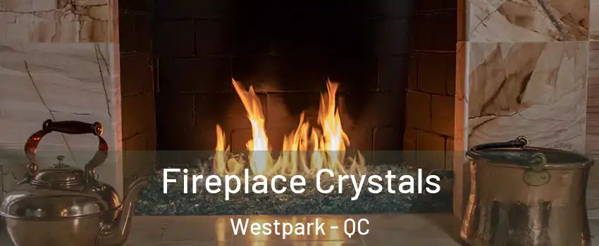  Fireplace Crystals Westpark - QC