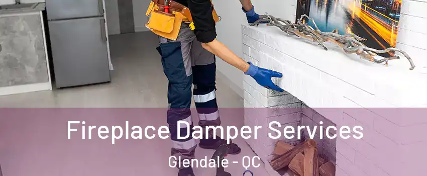  Fireplace Damper Services Glendale - QC