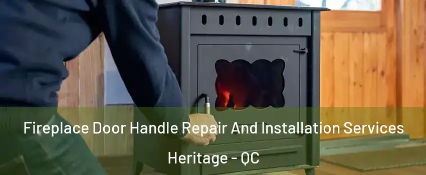  Fireplace Door Handle Repair And Installation Services Heritage - QC