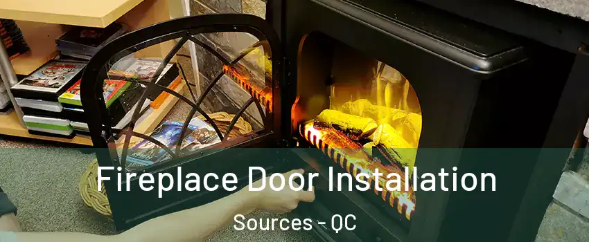 Fireplace Door Installation Sources - QC