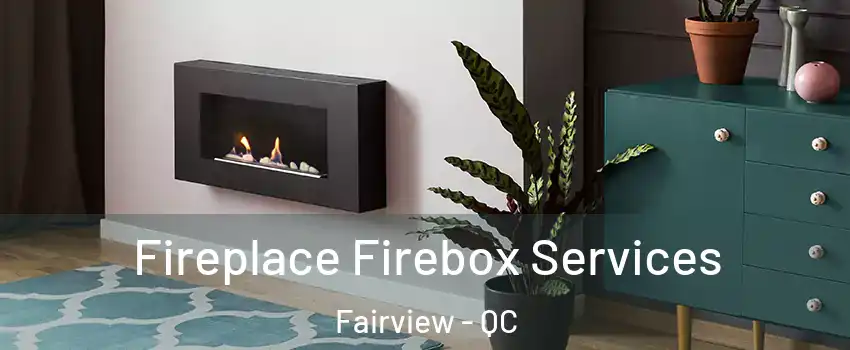 Fireplace Firebox Services Fairview - QC