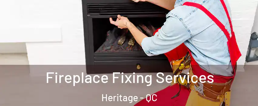  Fireplace Fixing Services Heritage - QC