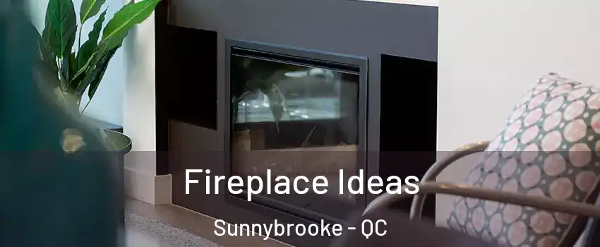  Fireplace Ideas Sunnybrooke - QC
