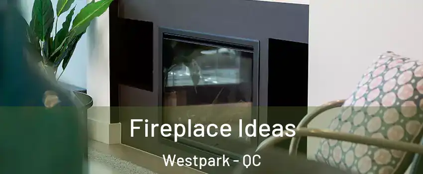  Fireplace Ideas Westpark - QC