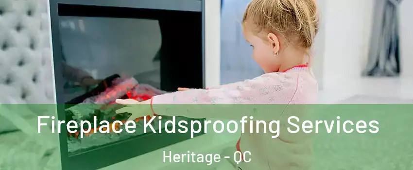  Fireplace Kidsproofing Services Heritage - QC