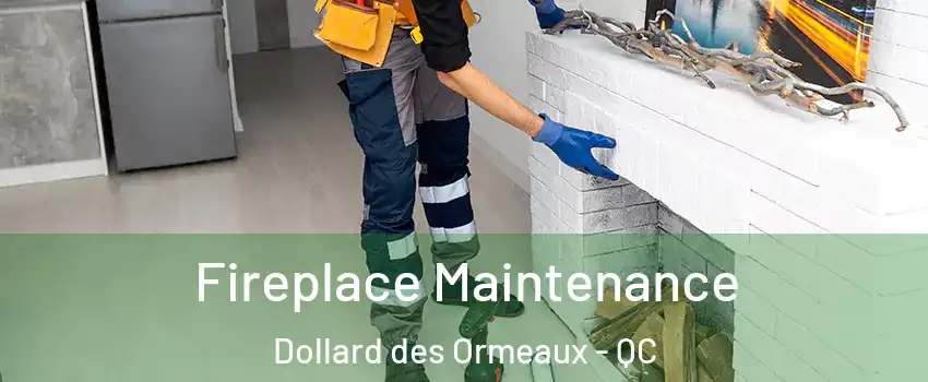  Fireplace Maintenance Dollard des Ormeaux - QC