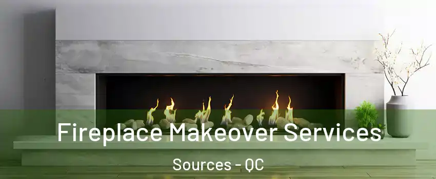  Fireplace Makeover Services Sources - QC