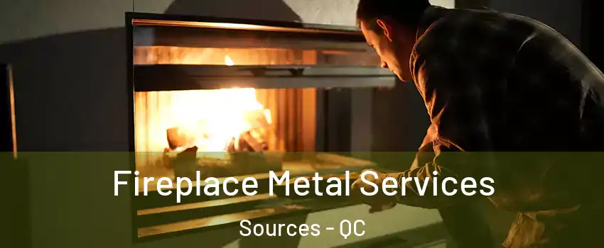  Fireplace Metal Services Sources - QC