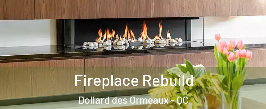 Fireplace Rebuild Dollard des Ormeaux - QC