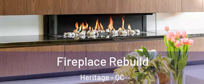 Fireplace Rebuild Heritage - QC