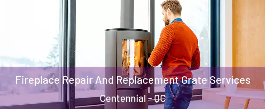  Fireplace Repair And Replacement Grate Services Centennial - QC