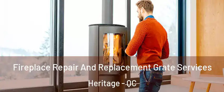  Fireplace Repair And Replacement Grate Services Heritage - QC