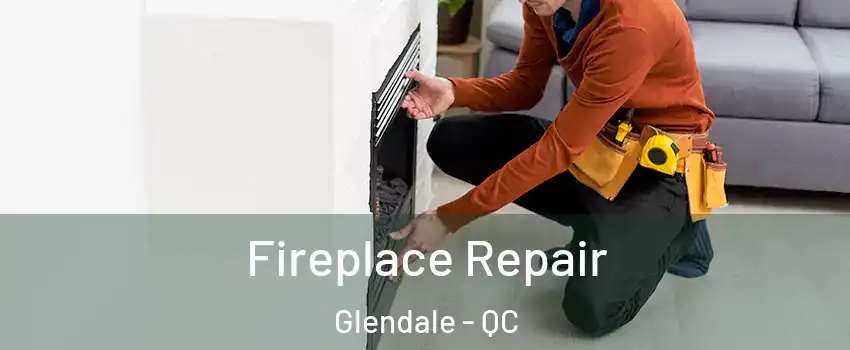  Fireplace Repair Glendale - QC