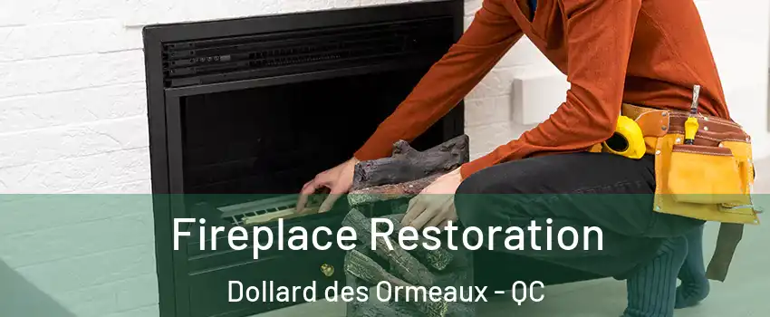  Fireplace Restoration Dollard des Ormeaux - QC