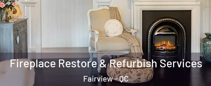  Fireplace Restore & Refurbish Services Fairview - QC