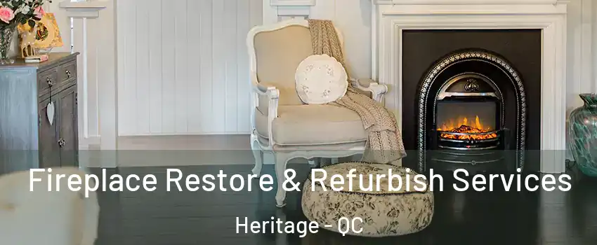  Fireplace Restore & Refurbish Services Heritage - QC