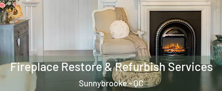 Fireplace Restore & Refurbish Services Sunnybrooke - QC