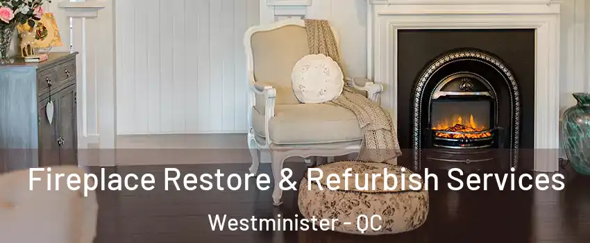  Fireplace Restore & Refurbish Services Westminister - QC
