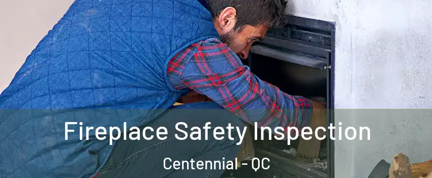  Fireplace Safety Inspection Centennial - QC