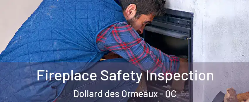  Fireplace Safety Inspection Dollard des Ormeaux - QC