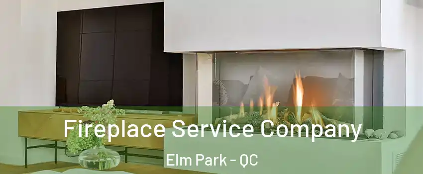 Fireplace Service Company Elm Park - QC