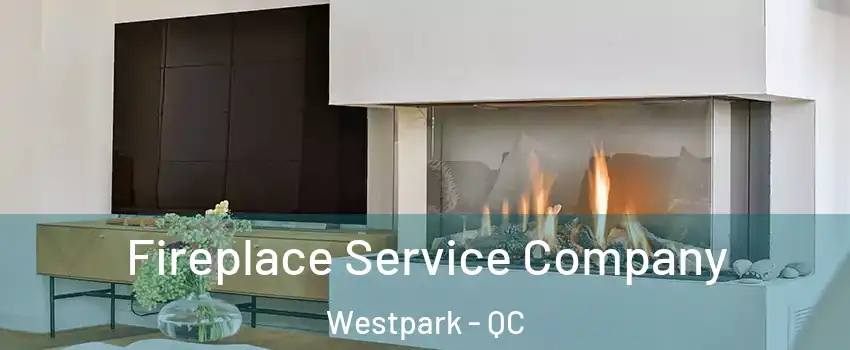 Fireplace Service Company Westpark - QC