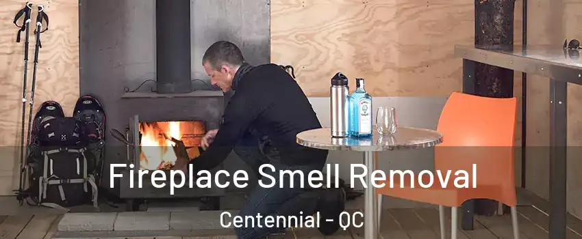  Fireplace Smell Removal Centennial - QC