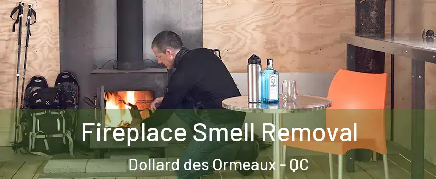 Fireplace Smell Removal Dollard des Ormeaux - QC