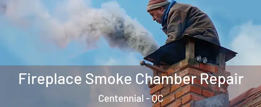  Fireplace Smoke Chamber Repair Centennial - QC