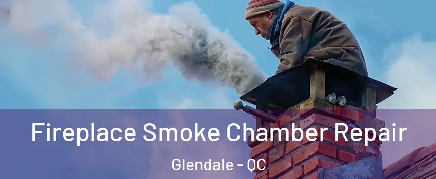  Fireplace Smoke Chamber Repair Glendale - QC