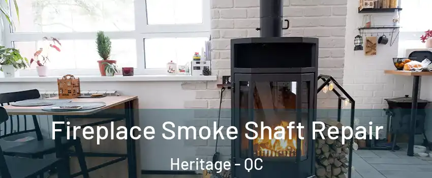 Fireplace Smoke Shaft Repair Heritage - QC