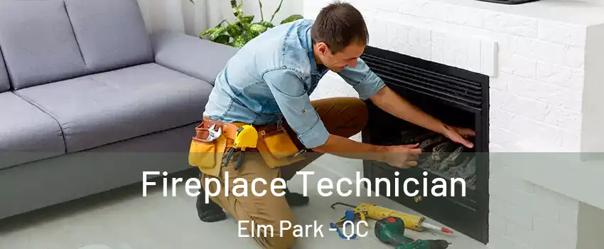  Fireplace Technician Elm Park - QC
