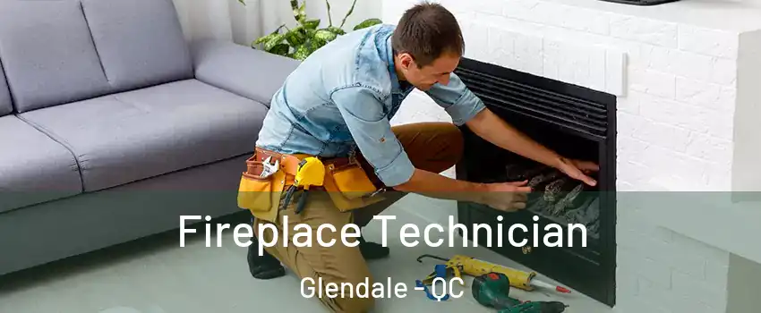  Fireplace Technician Glendale - QC