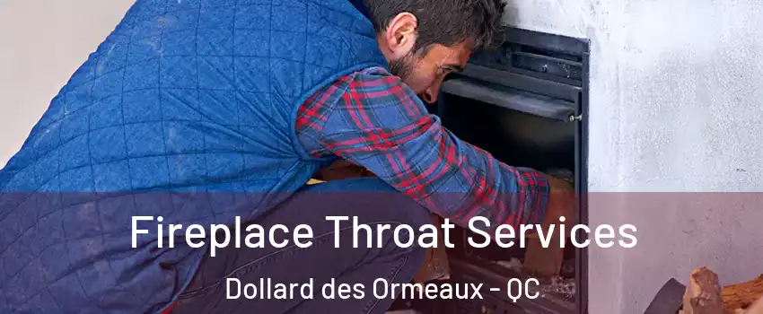  Fireplace Throat Services Dollard des Ormeaux - QC