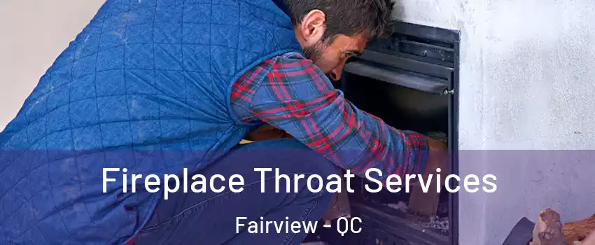 Fireplace Throat Services Fairview - QC