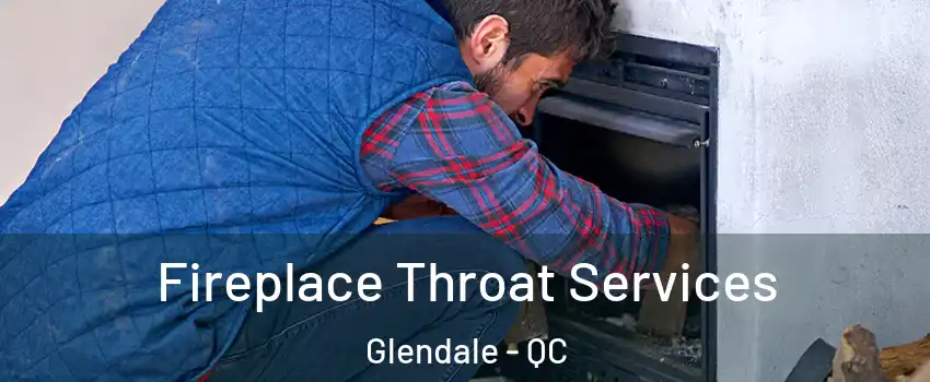 Fireplace Throat Services Glendale - QC