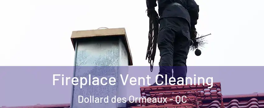  Fireplace Vent Cleaning Dollard des Ormeaux - QC