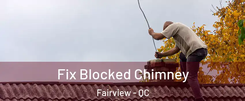  Fix Blocked Chimney Fairview - QC