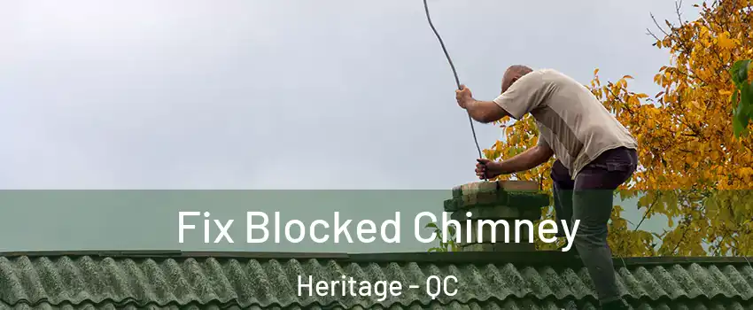 Fix Blocked Chimney Heritage - QC