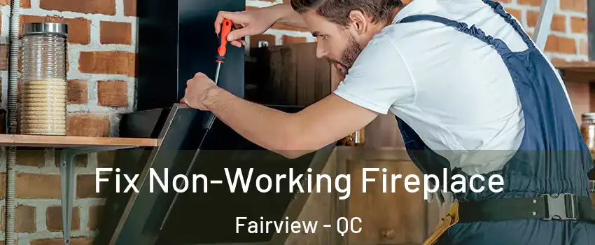  Fix Non-Working Fireplace Fairview - QC