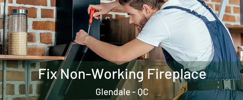  Fix Non-Working Fireplace Glendale - QC