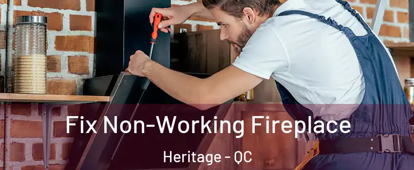 Fix Non-Working Fireplace Heritage - QC