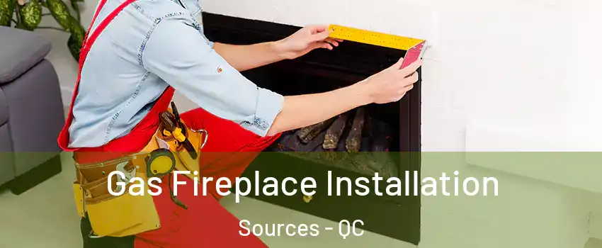  Gas Fireplace Installation Sources - QC