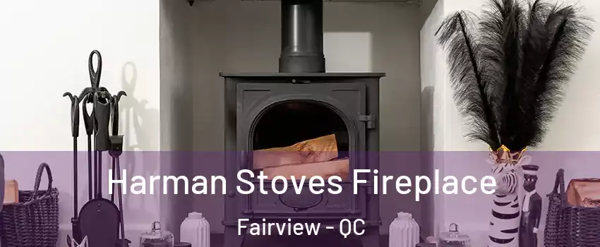  Harman Stoves Fireplace Fairview - QC
