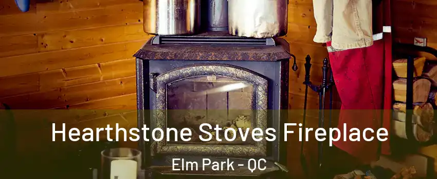  Hearthstone Stoves Fireplace Elm Park - QC