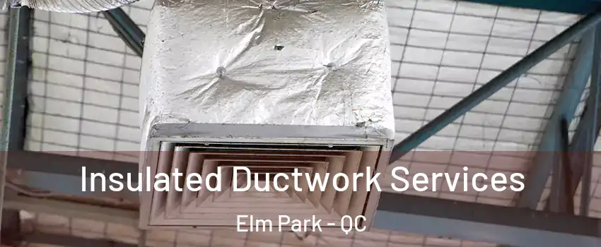  Insulated Ductwork Services Elm Park - QC